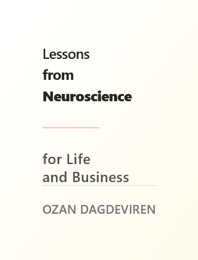 Lessons from Neuroscience for Life and Business